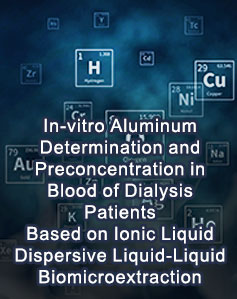 In-vitro Aluminum Determination and Preconcentration in Blood of Dialysis Patients Based on Ionic Liquid Dispersive Liquid-Liquid Biomicroextraction by 2-Amino-3-(1H-imidazol-4-yl)propanoic Acid