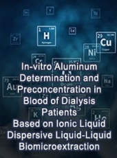 In-vitro Aluminum Determination and Preconcentration in Blood of Dialysis Patients Based on Ionic Liquid Dispersive Liquid-Liquid Biomicroextraction