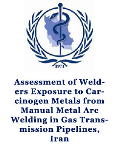 Assessment of Welders Exposure to Carcinogen Metals from Manual Metal Arc Welding in Gas Transmission Pipelines, Iran